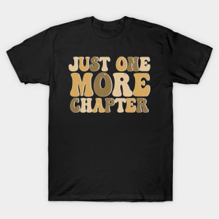 Just One More Chapter T-Shirt